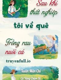 Sau Khi Thất Nghiệp: Tôi Về Quê Trồng Rau Nuôi Cá