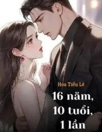 16 Năm, 10 Tuổi, 1 Lần