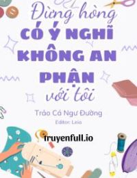 Đừng Hòng Có Ý Nghĩ Không An Phận Với Tôi