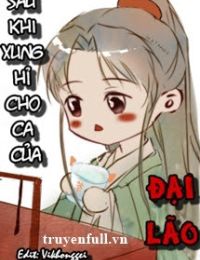 Sau Khi Xung Hỉ Cho Ca Của Đại Lão