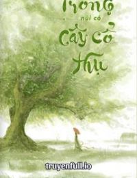 Trong Núi Có Cây Cổ Thụ – Thưởng Phạn Phạt Ngạ