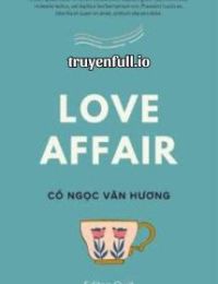 Love Affair [Diễm Ngộ] – Cổ Ngọc Văn Hương