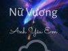 Nữ Vương, Anh Yêu Em (Phần 1)