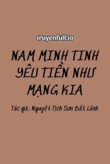 Nam Minh Tinh Yêu Tiền Như Mạng Kia