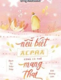 Nếu Biết Alpha Có Thể Mang Thai Sớm Hơn