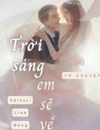 Trời Sáng, Em Sẽ Về