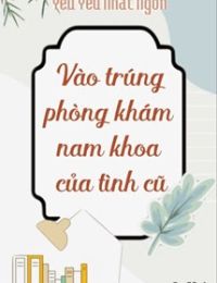 Vào Trúng Phòng Khám Nam Khoa Của Tình Cũ