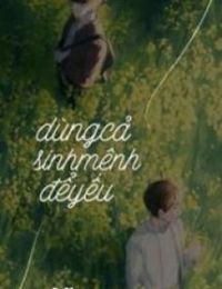 Dùng Cả Sinh Mệnh Để Yêu