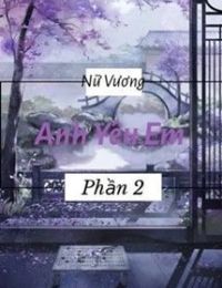 Nữ Vương, Anh Yêu Em (Phần 2)
