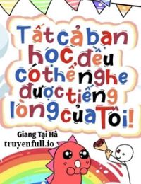 Tất Cả Bạn Học Đều Có Thể Nghe Được Tiếng Lòng Của Tôi