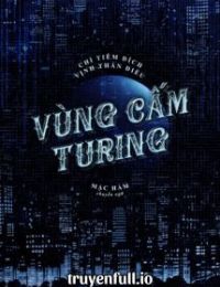 Vùng Cấm Turing – Chỉ Tiêm Đích Vịnh Thán Điệu