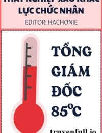 Tổng Giám Đốc 85℃ – Thất Nghiệp Xảo Khắc Lực Chức Nhân