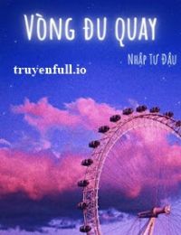 Vòng Đu Quay – Nhập Tư Đậu