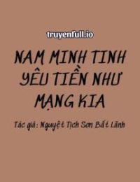 Nam Minh Tinh Yêu Tiền Như Mạng Kia