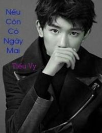 Nếu Còn Có Ngày Mai – Tiểu Vy