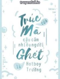 Trúc Mã Câm Mà Ai Cũng Ghét Là Hotboy Trường