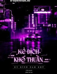 Kẻ Địch Khó Thuần – Kỵ Kình Nam Khứ