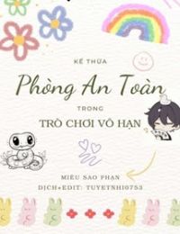 Kế Thừa Phòng An Toàn Trong Trò Chơi Vô Hạn