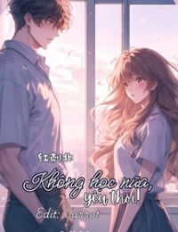 Không Học Nữa, Yêu Thôi! – Hồng Thứ Bắc