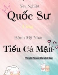 Yêu Nghiệt Quốc Sư Cùng Bệnh Mỹ Nhân Tiểu Cá Mặn